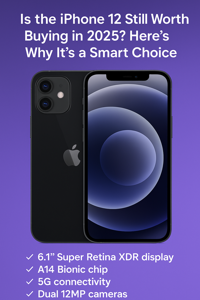 Is the iPhone 12 Still Worth Buying in 2025? Here's Why It’s a Smart Choice