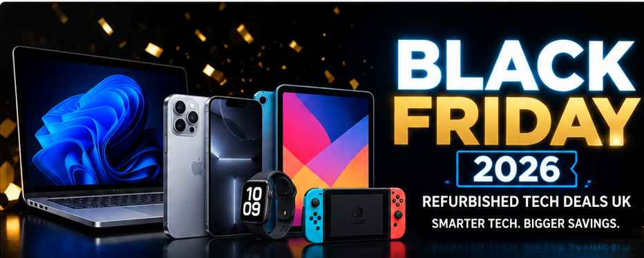 Black Friday Refurbished Tech Deals UK 2026: A Smarter Buying Guide