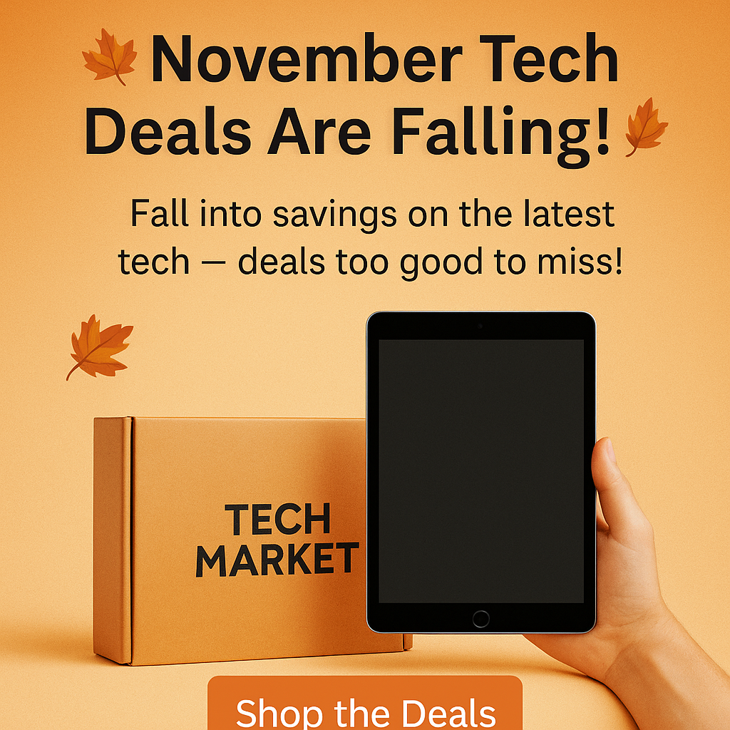 🍁 November Tech Savings Are Here – Upgrade Smarter with Tech Market 🍂